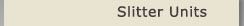Slitter Units