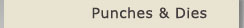 Punches and Dies